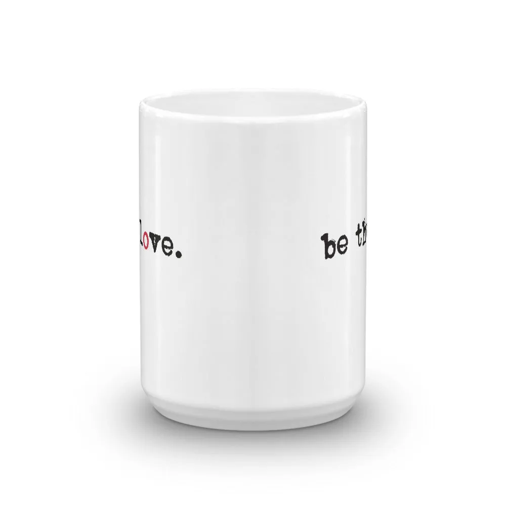 be the love. coffee mug