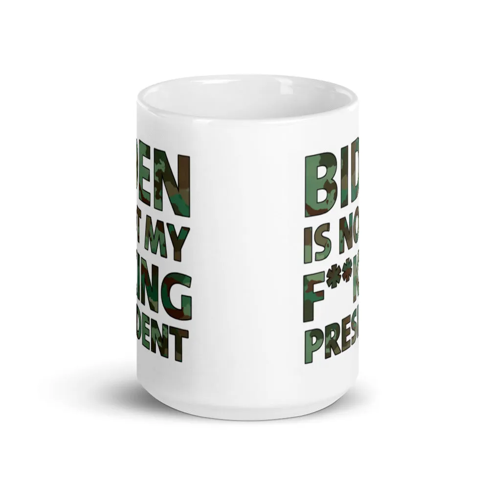 Biden Is Not My F**KING President Camouflage Mug