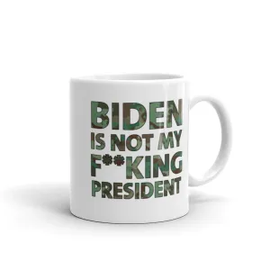 Biden Is Not My F**KING President Camouflage Mug