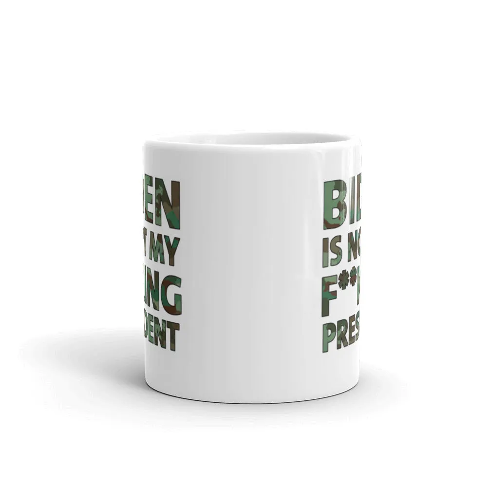 Biden Is Not My F**KING President Camouflage Mug