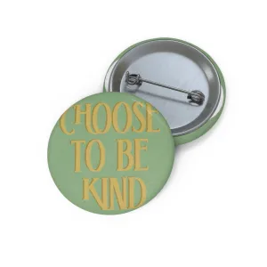Choose to Be Kind Pin Buttons