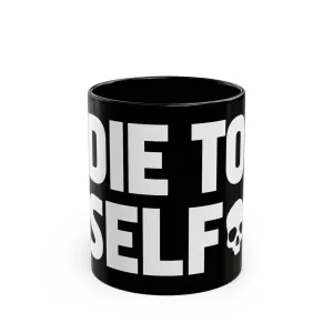 Die to Self Mug
