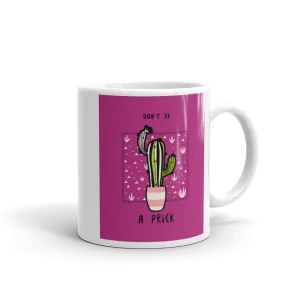 DON'T BE A PRICK Mug