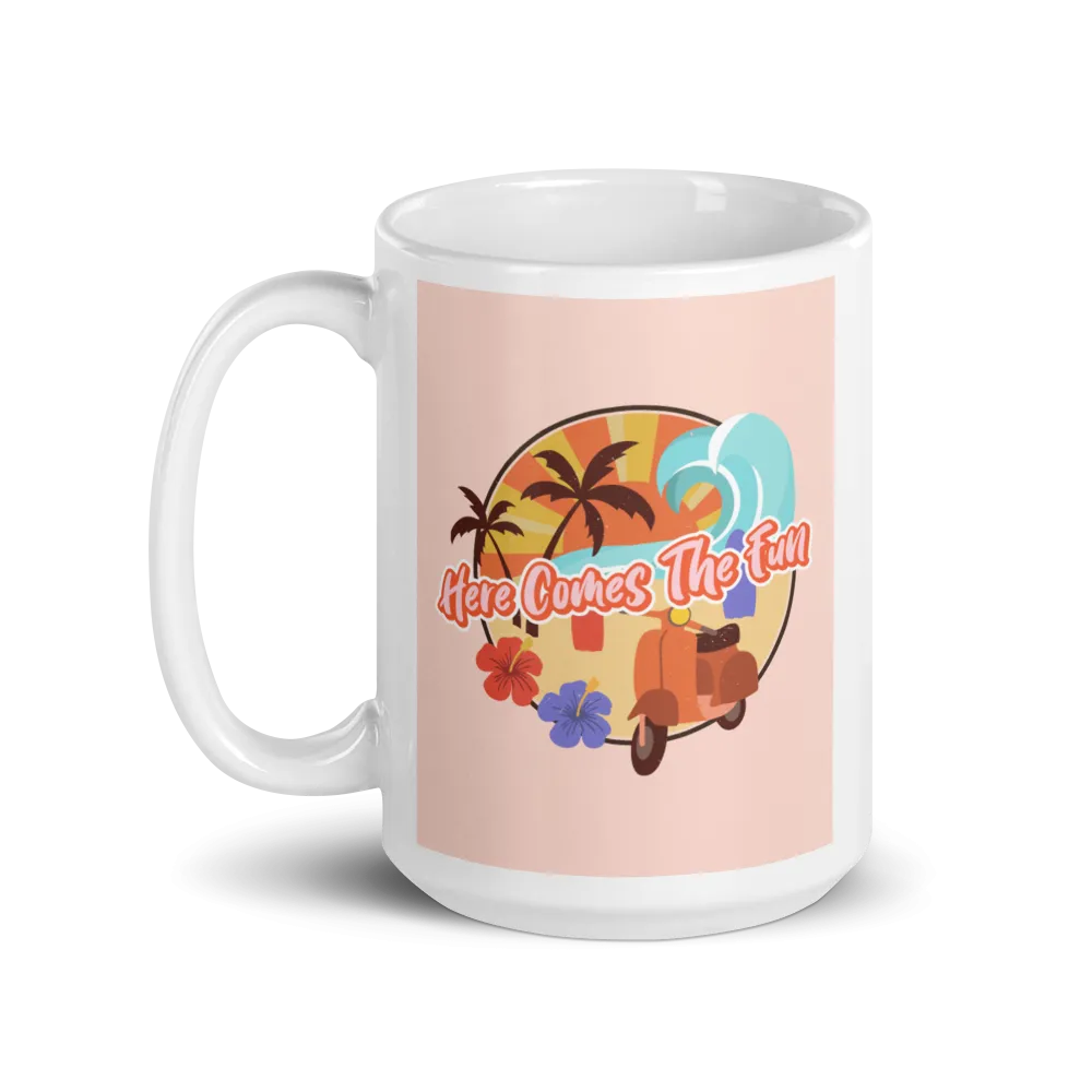 HERE COMES THE FUN Mug