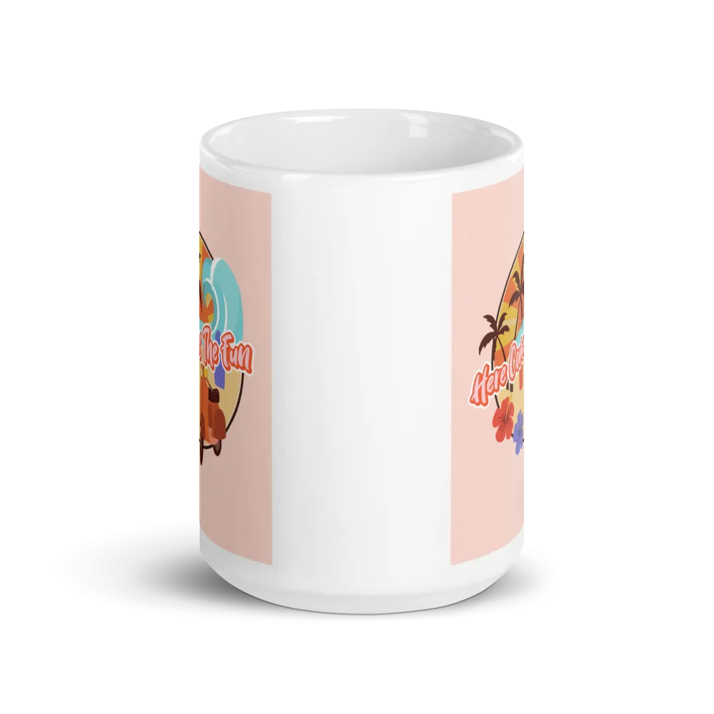 HERE COMES THE FUN Mug