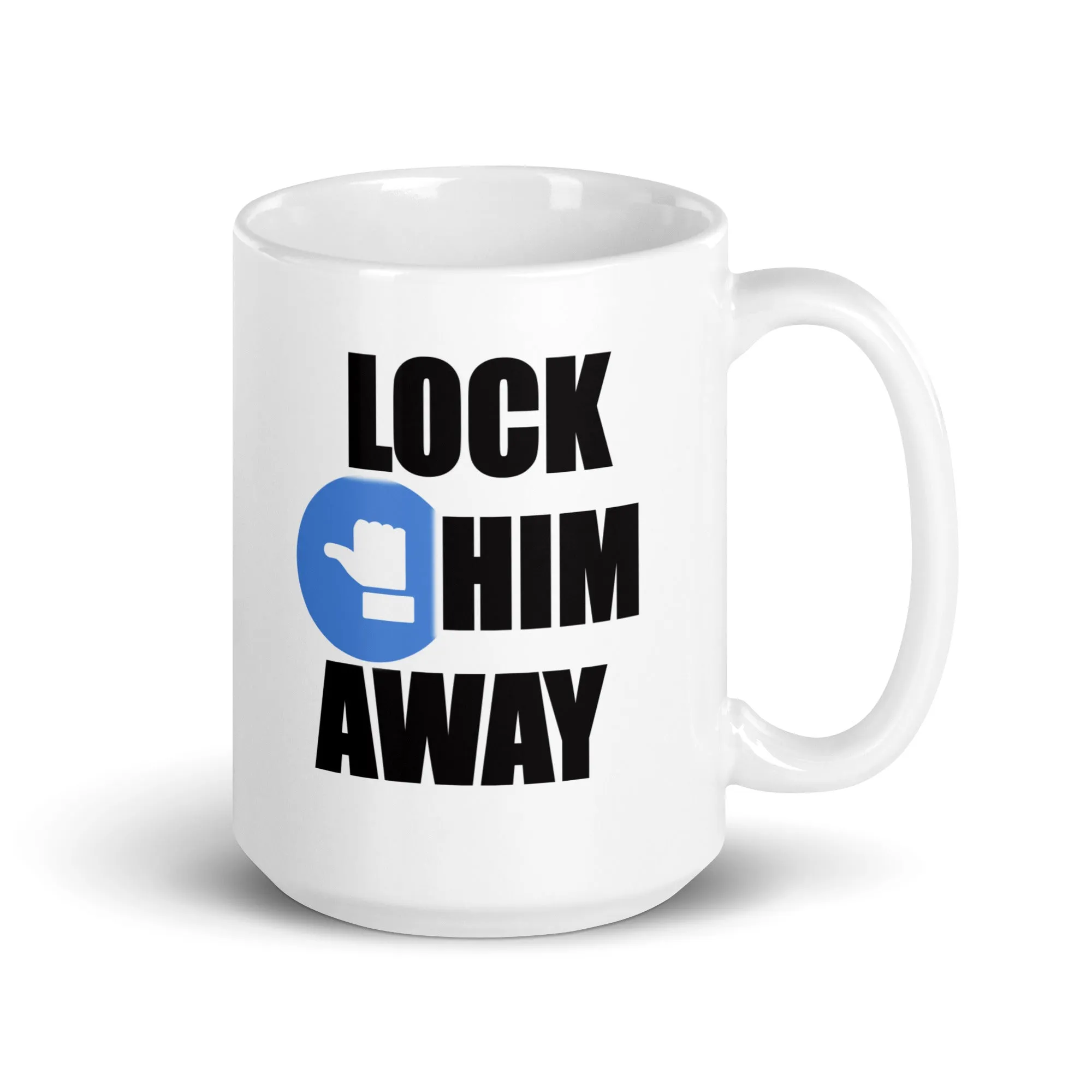 LOCK HIM AWAY White Glossy Mug