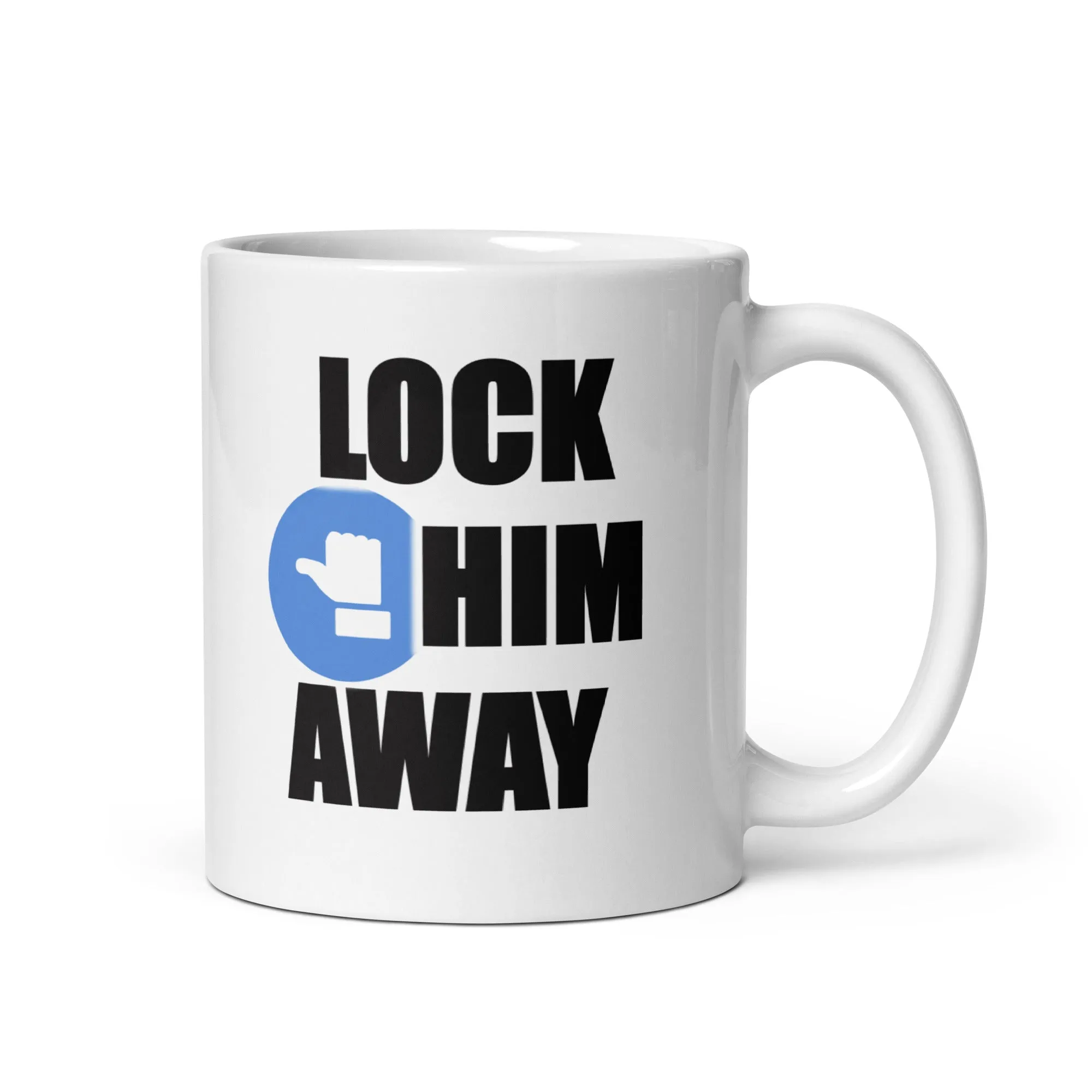 LOCK HIM AWAY White Glossy Mug