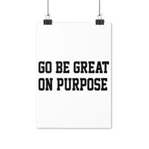 "Go Be Great On Purpose" Posters (EU)