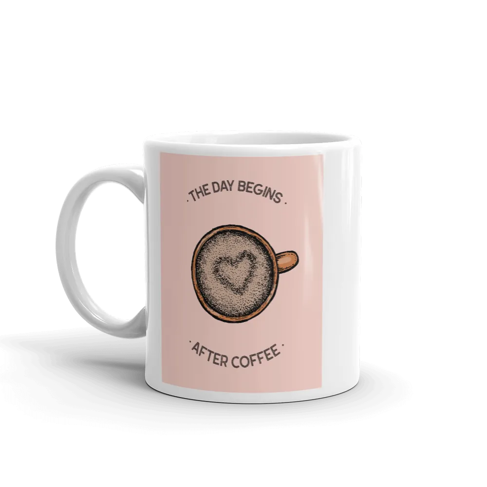 THE DAY BEGINS AFTER COFFEE Mug