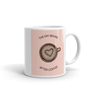 THE DAY BEGINS AFTER COFFEE Mug
