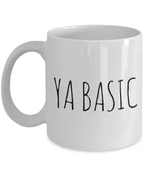 Ya Basic Mug Ceramic Coffee Cup Funny Gifts for Basic People